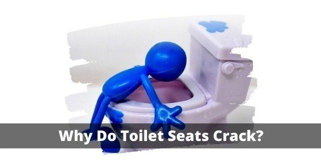 why do toilet seats crack